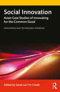 Social Innovation: Asian Case Studies of Innovating for the Common Good