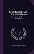 Social Institutions Of The United States: Reprinted From The "american Commonwealth"