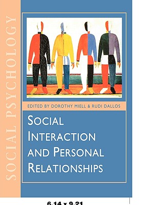 Social Interaction and Personal Relationships - Miell, Dorothy (Editor), and Dallos, Rudi, Dr. (Editor)