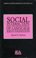 Social Interaction and the Development of Language and Cognition