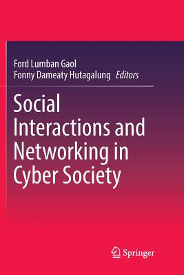 Social Interactions and Networking in Cyber Society - Gaol, Ford Lumban (Editor), and Hutagalung, Fonny Dameaty (Editor)