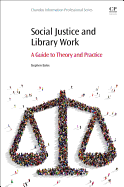 Social Justice and Library Work: A Guide to Theory and Practice