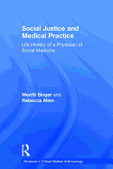 Social Justice and Medical Practice: Life History of a Physician of Social Medicine