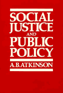 Social Justice and Public Policy - Atkinson, A B