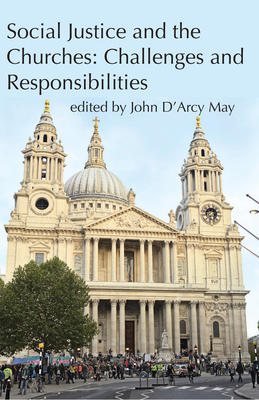 Social Justice and the Churches: Challenges and Responsibilities - D'Arcy May, John (Editor)