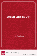 Social Justice Art: A Framework for Activist Art Pedagogy