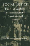 Social Justice for Women: The International Labor Organization and Women