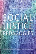 Social Justice Pedagogies: Multidisciplinary Practices and Approaches