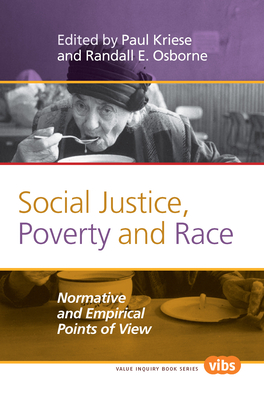 Social Justice, Poverty and Race: Normative and Empirical Points of View - Kriese, Paul (Volume editor), and Osborne, Randall E. (Volume editor)