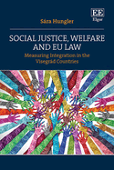 Social Justice, Welfare and EU Law: Measuring Integration in the Visegrd Countries