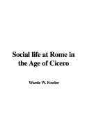 Social Life at Rome in the Age of Cicero