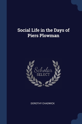 Social Life in the Days of Piers Plowman - Chadwick, Dorothy