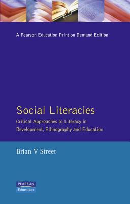 Social Literacies: Critical Approaches to Literacy in Development, Ethnography and Education - Street, Brian V