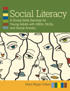 Social Literacy: A Social Skills Seminar for Young Adults with Asds, Nlds, and Social Anxiety