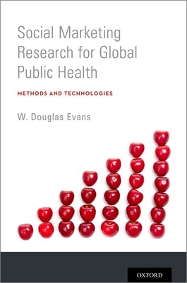 Social Marketing Research for Global Public Health: Methods and Technologies - Evans, W Douglas