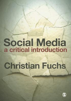 Social Media: A Critical Introduction - Fuchs, Christian