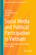 Social Media and Political Participation in Vietnam: Disrupting Journalism in the Virtual Public Sphere