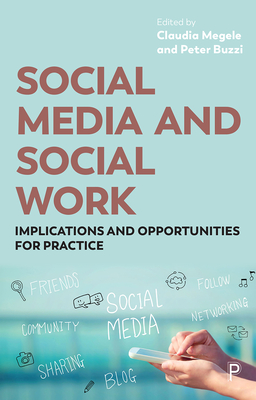 Social Media and Social Work: Implications and Opportunities for Practice - Romeo, Lyn (Contributions by), and Joseph, Ian (Contributions by), and Thompson, Naomi (Contributions by)