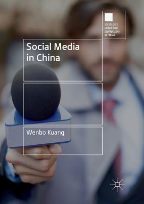 Social Media in China - Kuang, Wenbo, and Jiang, Hang (Translated by), and Zhang, Ying (Translated by)