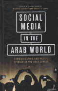 Social Media in the Arab World: Communication and Public Opinion in the Gulf States