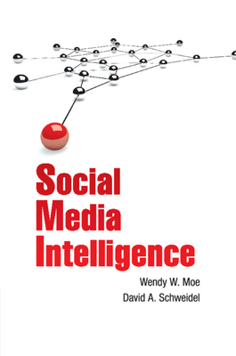 Social Media Intelligence - Moe, Wendy W., and Schweidel, David A.