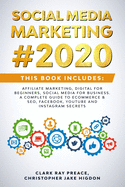 Social Media Marketing #2020: THIS BOOK INCLUDES: Affiliate Marketing, Digital For Beginners, Social Media For Business. A Complete Guide to eCommerce & SEO, Facebook, Youtube and Instagram Secrets