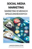 Social Media Marketing (Marketing w Mediach Spoleczno[ciowych)