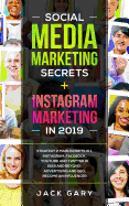 Social Media Marketing Secrets + Instagram Marketing in 2019: Strategy 2 Manuscripts in 1, Instagram, Facebook, Youtube and Twitter in 2019 and Beyond, Advertising and Seo, Become an Influencer