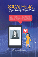 Social Media Marketing Workbook: 2021 Edition - How to Use Social Media for Business