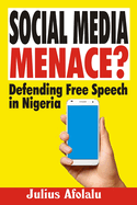 Social Media Menace?: Defending Free Speech Rights in Nigeria