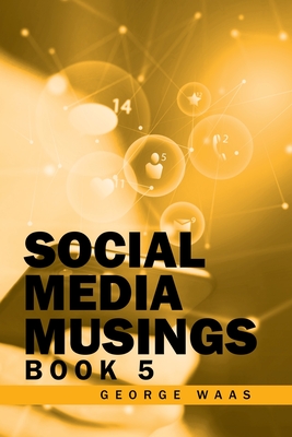 Social Media Musings: Book 5 - Waas, George