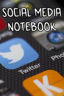 Social Media Notebook: Record Notes of Your Ideas, Business Social Media, Methods to Post, and Other Social Meida-esque Ideas