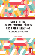 Social Media, Organizational Identity and Public Relations: The Challenge of Authenticity