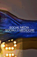 Social Media - Socially Mediocre: Poems about the effects of social media