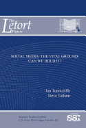 Social Media-The Vital Ground: Can We Hold It?