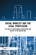 Social Mobility and the Legal Profession: The Case of Professional Associations and Access to the English Bar
