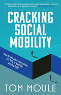 Social Mobility Cracked: Innovative Solutions to an Entrenched Problem