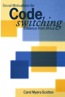 Social Motivations for Codeswitching: Evidence from Africa - Myers-Scotton, Carol