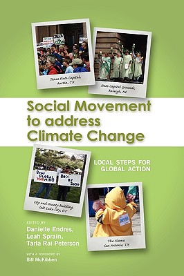 Social Movement to Address Climate Change: Local Steps for Global Action - Endres, Danielle (Editor), and Sprain, Leah (Editor), and Peterson, Tarla Rai, Dr. (Editor)