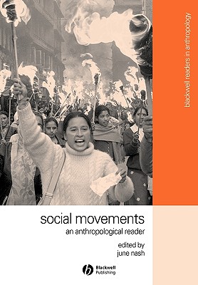 Social Movements: An Anthropological Reader - Nash, June (Editor)
