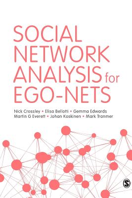 Social Network Analysis for Ego-Nets - Crossley, Nick, and Bellotti, Elisa, and Edwards, Gemma, Dr.