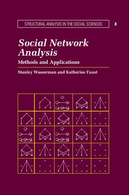 Social Network Analysis: Methods and Applications - Wasserman, Stanley, and Faust, Katherine