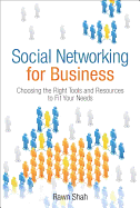 Social Networking for Business: Choosing the Right Tools and Resources to Fit Your Needs (paperback)