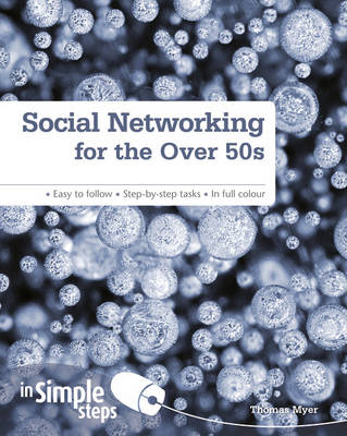 Social Networking for the Over 50s: In Simple Steps - Myer, Tom