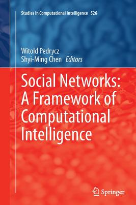 Social Networks: A Framework of Computational Intelligence - Pedrycz, Witold (Editor), and Chen, Shyi-Ming (Editor)