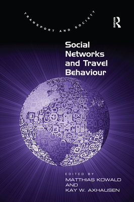 Social Networks and Travel Behaviour - Kowald, Matthias, and Axhausen, Kay W.