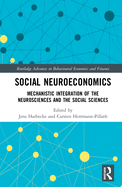 Social Neuroeconomics: Mechanistic Integration of the Neurosciences and the Social Sciences