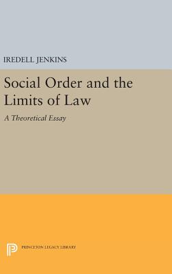 Social Order and the Limits of Law: A Theoretical Essay - Jenkins, Iredell