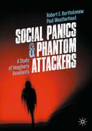 Social Panics & Phantom Attackers: A Study of Imaginary Assailants