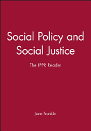 Social Policy and Social Justice: The IPPR Reader